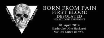 Photo zu 10.04.2014: Born From Pain, First Blood, Desolated, No Second Thought - Karlsruhe - Alte Hackerei