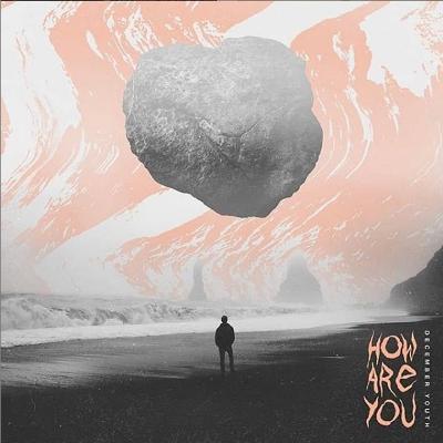 DECEMBER YOUTH – How Are You