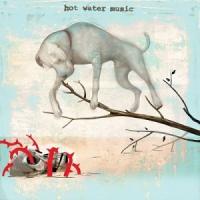Hot Water Music - The Fire The Steel The Tread