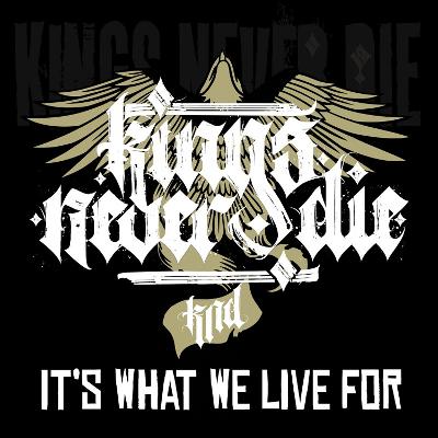 KINGS NEVER DIE – It´s What We Live For