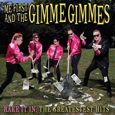 ME FIRST AND THE GIMME GIMMES - Rake It In - The Greatestest Hits