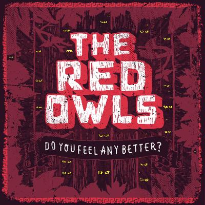 THE RED OWLS - Do You Feel Any Better