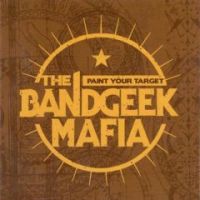 The Bandgeek Mafia - Paint Your Target