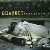 Bracket - When All Else Fails