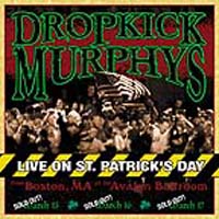 Dropkick Murphys - Live On St. Patrick\'s Day From Boston, MA