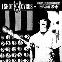 I Shot Cyrus - Complete Discography 1997-2001