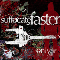 Suffocate Faster  - Only Time Will Tell