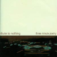 Tribute To Nothing / Three Minute Poetry - Split EP